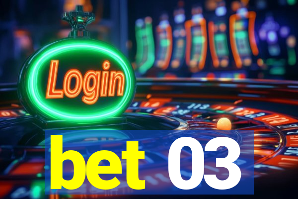 bet 03